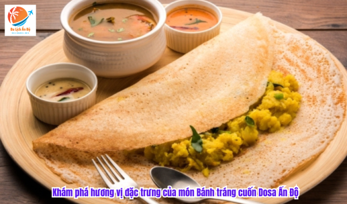 Khám phá hương vị đặc trưng của món Bánh tráng cuốn Dosa Ấn Độ