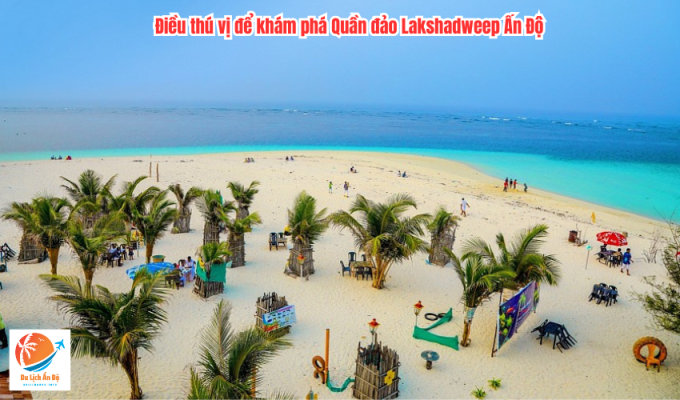 Điều thú vị để khám phá Quần đảo Lakshadweep Ấn Độ