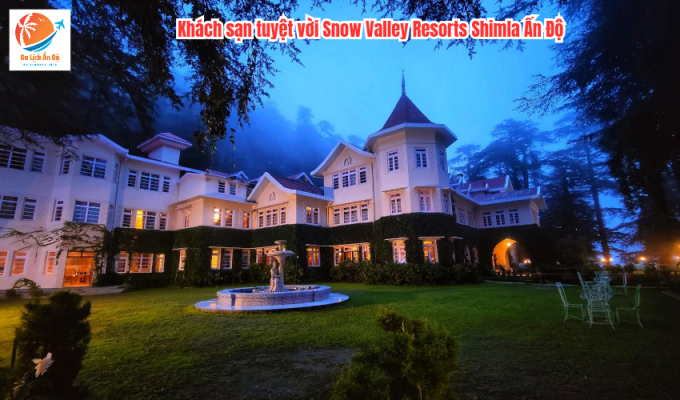 Khách sạn tuyệt vời Snow Valley Resorts Shimla Ấn Độ